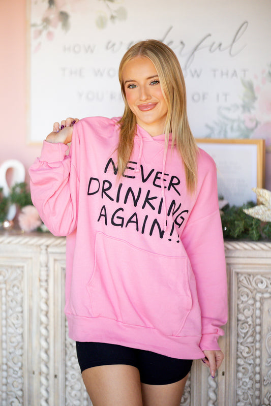 never drinking again hoodie