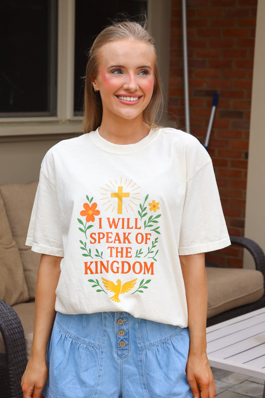 I Will Speak Of The Kingdom Tee